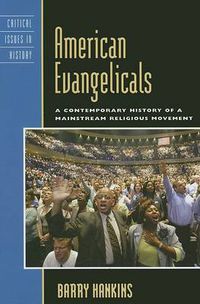 Cover image for American Evangelicals: A Contemporary History of a Mainstream Religious Movement