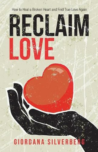Cover image for Reclaim Love: How to Heal a Broken Heart and Find True Love Again