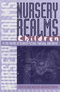 Cover image for Nursery Realms: Children in the Worlds of Science Fiction, Fantasy and Horror