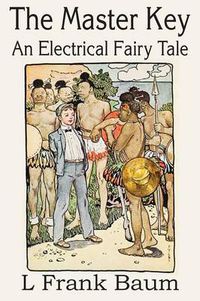 Cover image for The Master Key, An Electrical Fairy Tale