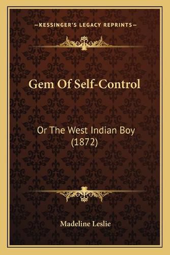 Gem of Self-Control: Or the West Indian Boy (1872)