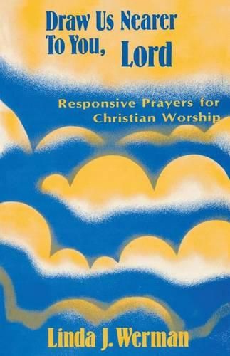 Cover image for Draw Us Nearer to You, Lord: Responsive Prayers for Christian Worship