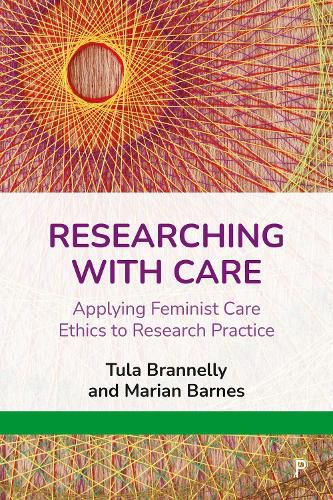 Researching with Care: Applying Feminist Care Ethics to Research Practice