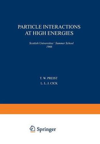 Cover image for Particle Interactions at High Energies: Scottish Universities' Summer School 1966