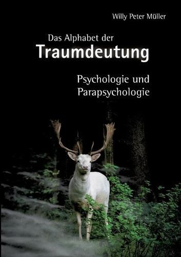 Das Alphabet der Traumdeutung: Psychologie und Parapsychologie