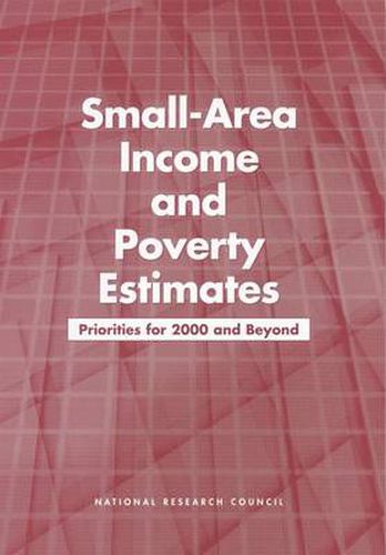 Small-Area Income and Poverty Estimates: Priorities for 2000 and Beyond