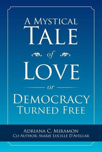 Cover image for A Mystical Tale of Love or Democracy Turned Free