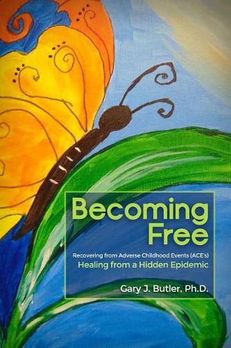 Cover image for Becoming Free: Recovering from Adverse Childhood Events (ACE's): Healing from a Hidden Epidemic