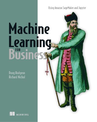 Cover image for Machine Learning for Business: Using Amazon SageMaker and Jupyter