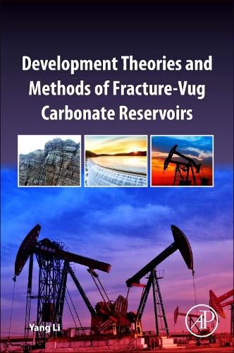 Cover image for Development Theories and Methods of Fracture-Vug Carbonate Reservoirs