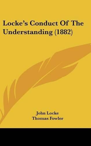 Locke's Conduct of the Understanding (1882)