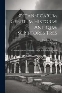 Cover image for Britannicarum Gentium Historiae Antiquae Scriptores Tres