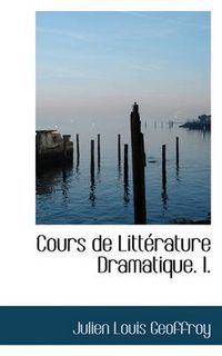 Cover image for Cours de Litt Rature Dramatique. I.