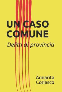 Cover image for Un Caso Comune: Delitti di provincia