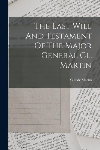 Cover image for The Last Will And Testament Of The Major General Cl. Martin