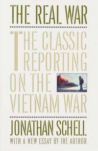 Cover image for The Real War: The Classic Reporting on the Vietnam War