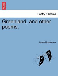 Cover image for Greenland, and Other Poems.