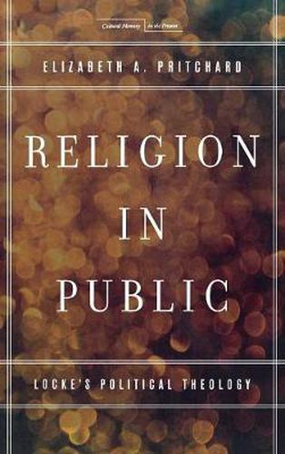 Cover image for Religion in Public: Locke's Political Theology