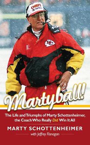 Cover image for Martyball: The Life and Triumphs of Marty Schottenheimer, the Coach Who Really Did Win it All