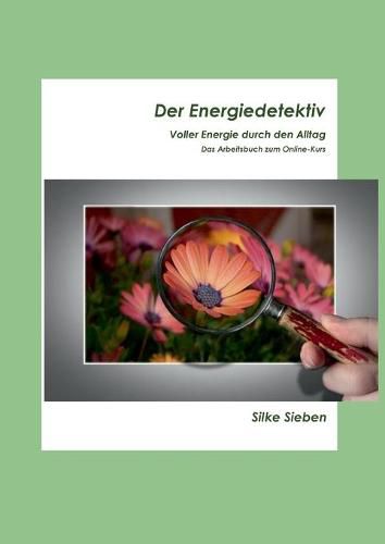 Cover image for Der Energiedetektiv: Voller Energie durch den Alltag - Das Arbeitsheft zum Onlinekurs