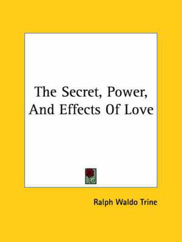 Cover image for The Secret, Power, and Effects of Love