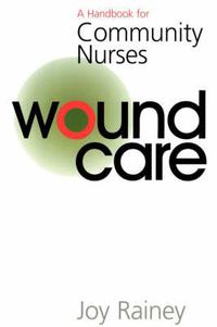 Cover image for Wound Care: A Handbook for Community Nurses