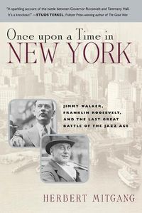 Cover image for Once Upon a Time in New York: Jimmy Walker, Franklin Roosevelt,and the Last Great Battle of the Jazz Age