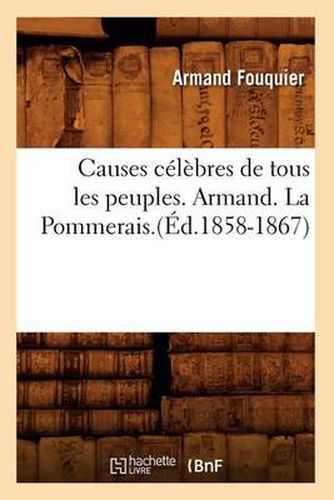 Causes Celebres de Tous Les Peuples. Armand. La Pommerais.(Ed.1858-1867)