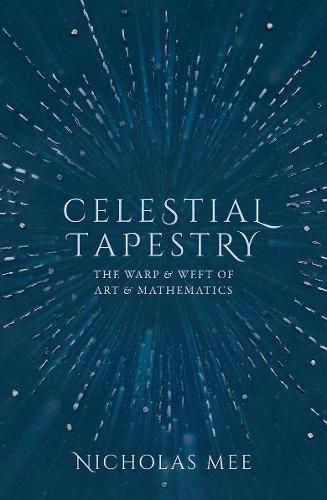 Cover image for Celestial Tapestry: The Warp and Weft of Art and Mathematics