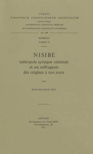 Cover image for Nisibe, Metropole Syriaque Orientale Et Ses Suffragants Des Origines a Nos Jours