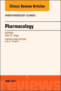 Cover image for Pharmacology, An Issue of Anesthesiology Clinics