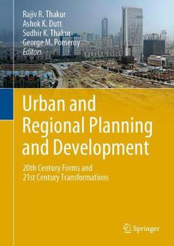 Cover image for Urban and Regional Planning and Development: 20th Century Forms and 21st Century Transformations