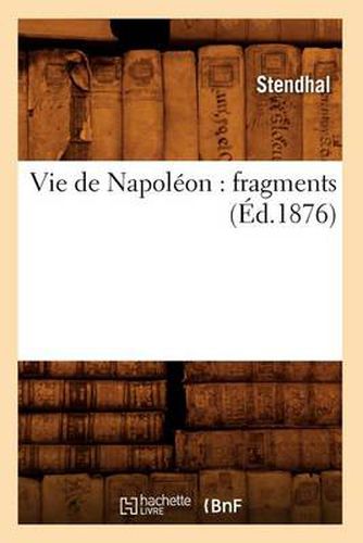 Cover image for Vie de Napoleon: Fragments (Ed.1876)