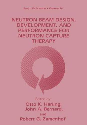 Neutron Beam Design, Development, and Performance for Neutron Capture Therapy