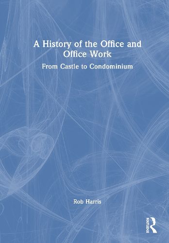 Cover image for A History of the Office and Office Work