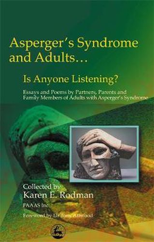 Cover image for Asperger Syndrome and Adults... Is Anyone Listening?: Essays and Poems by Spouses, Partners and Parents of Adults with Asperger Syndrome