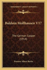 Cover image for Balduin Mollhausen V17: The German Cooper (1914)