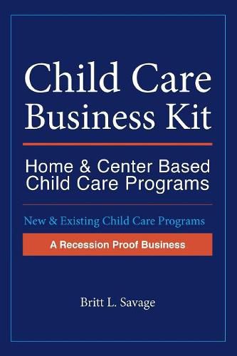 Cover image for Child Care Business Kit: Home & Center Based Child Care Programs