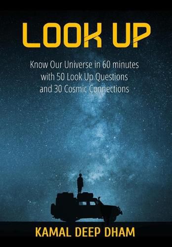 Cover image for Look Up: Know Our Universe in 60 minutes with 50 Look Up Questions and 30 Cosmic Connections