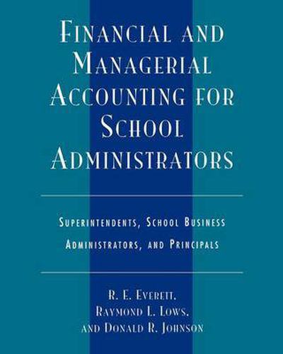 Financial and Managerial Accounting for School Administrators: Superintendents, School Business Administrators and Principals