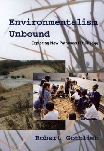 Environmentalism Unbound: Exploring New Pathways for Change