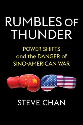 Cover image for Rumbles of Thunder: Power Shifts and the Danger of Sino-American War