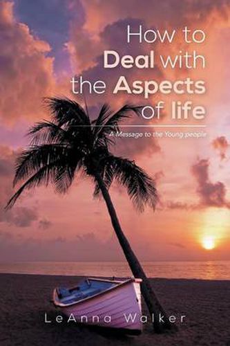 Cover image for How to Deal with the Aspects of Life: A Message to the Young People