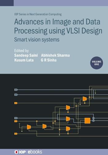 Advances in Image and Data Processing using VLSI Design, Volume 1: Smart vision systems