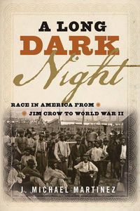 Cover image for A Long Dark Night: Race in America from Jim Crow to World War II