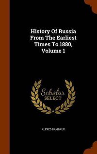 Cover image for History of Russia from the Earliest Times to 1880, Volume 1