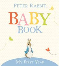 Cover image for My First Year: Peter Rabbit Baby Book