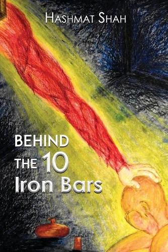 Cover image for Behind the 10 Iron Bars: (The Journey from Islam to Christianity)