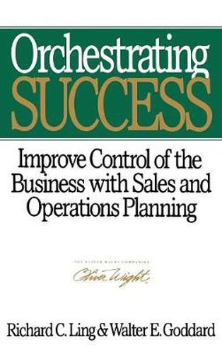 Cover image for Orchestrating Success: Improve Control of the Business with Sales and Operations Planning