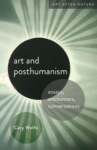 Cover image for Art and Posthumanism: Essays, Encounters, Conversations